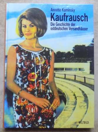 Kaminsky, Annette  Kaufrausch - Die Geschichte der ostdeutschen Versandhäuser. 