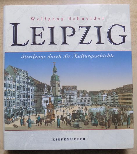 Schneider, Wolfgang  Leipzig - Streifzüge durch die Kulturgeschichte. 