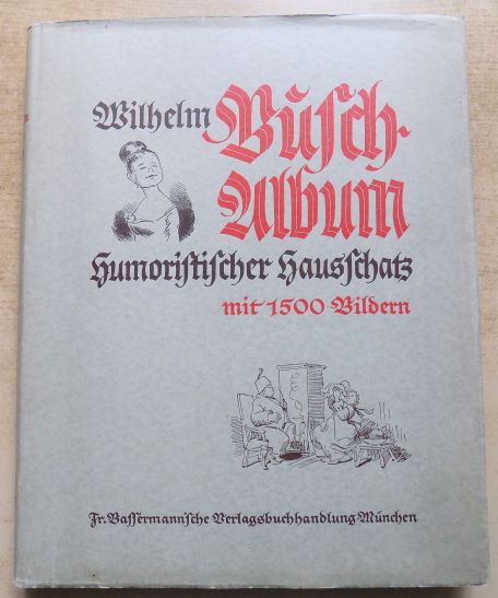 Busch, Wilhelm  Wilhelm Busch Album - Humoristischer Hausschatz - Sammlung der beliebtesten Schriften. Jubiläumsausgabe. 
