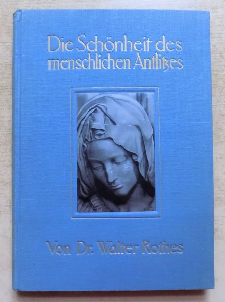 Rothes, Walter  Die Schönheit des menschlichen Antlitzes in der christlichen Kunst. 