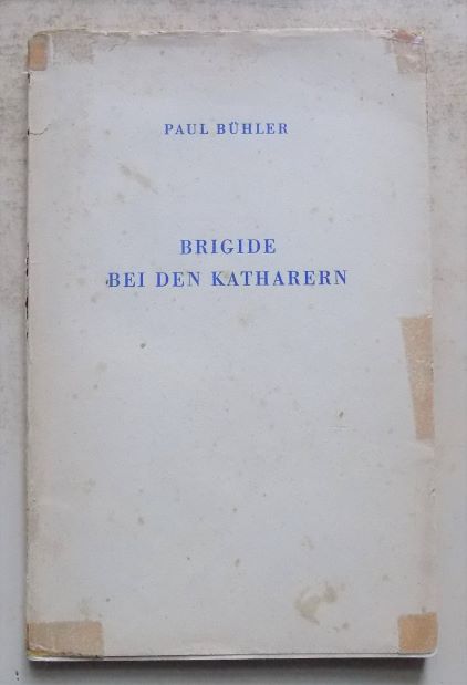 Bühler, Paul  Brigade bei den Katharern - Ein Drama. 