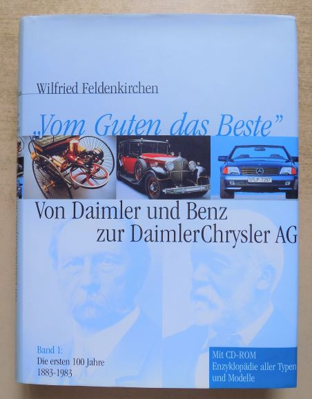 Feldenkirchen, Wilfried  Vom Guten das Beste - Von Daimler und Benz zur DaimlerChrysler AG. Die ersten 100 Jahre 1883 - 1983. Mit CD-Rom. 