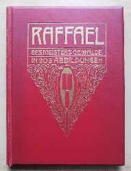 Rosenberg, Adolf  Raffael - des Meisters Gemlde in 203 Abbildungen. 