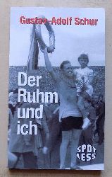 Schur, Gustav Adolf  Der Ruhm und ich. 