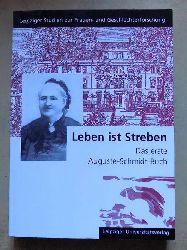 Ludwig, Johanna; Ilse Nagelschmidt und Sandra Schtz  Leben ist Streben - Das erste Auguste-Schmidt-Buch. 