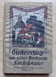 Hesselbacher, Karl  Glockenschlge aus meiner Dorfkirche - Religise Betrachtungen aus dem Bauernleben. 