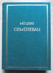 Mllers, Lambert  Gemsebau - Ein Hand- und Lehrbuch fr die grtnerische Praxis. 