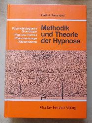 Jovanovic, Uros J.  Methodik und Theorie der Hypnose - Psychobiologische Grundlage, Hypnosetechnik, Phnomenologie, Mechanismen. 