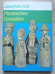 Arlt, Joachim  Plastisches Gestalten mit Schlern - Erfahrungen und Ergebnisse aus Schule und Arbeitsgemeinschaften. 