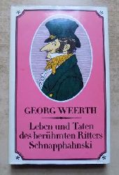 Weerth, Georg  Leben und Taten des berhmten Ritters Schnapphahnski. 