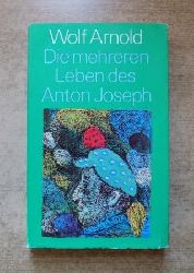 Arnold, Wolf  Die mehreren Leben des Anton Joseph - Erzählungen. 