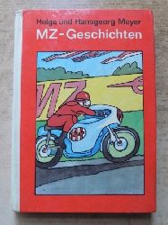Meyer, Helga und Hansgeorg Meyer  MZ-Geschichten - Dieses Buch enthlt eine Anzahl MZ-Geschichten wie sie der verdienstvolle Anton Seidel aus seinen Erinnerungen erzhlt ... 