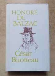 Balzac, Honore de  Cesar Birotteau - Das Bankhaus Nucingen - Die Geheimnisse der Frstin von Cadignan - Gaudissart der Zweite (Novellen). 