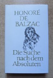 Balzac, Honore de  Die Suche nach dem Absoluten - Das unbekannte Meisterwerk - Der vershnte Melmoth - Ein Drama am Ufer des Meeres. Herausgegeben von Fritz-Georg Voigt. 