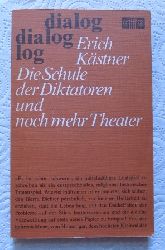 Kstner, Erich  Die Schule der Diktatoren und noch mehr Theater. 