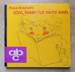 Abraham, Peter  ABC, lesen tut nicht weh. 