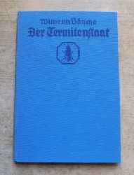 Blsche, Wilhelm  Der Termitenstaat - Schilderung eines geheimnisvollen Volkes. 