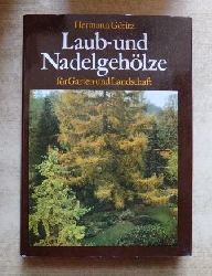 Gritz, Hermann  Laub- und Nadelgehlze fr Garten und Landschaft - Eigenschaften - Ansprche - Verwendung. 