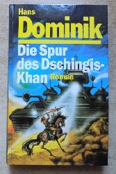 Dominik, Hans  Die Spur des Dschingis-Khan. 