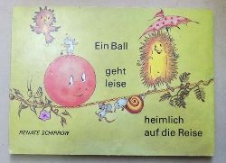 Schirrow, Renate  Ein Ball geht leise heimlich auf die Reise - Ein Bilderbuch fr Kinder. 