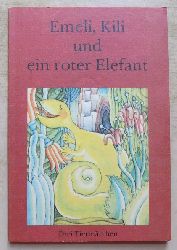   Emeli, Kili und ein roter Elefant - Drei Tiermrchen: Lilo Hardel "Emeli das Saurierkind", Ursula Ullrich "Kili der Rsselaffe", Hannes Httner "Hinter den blauen Bergen". 