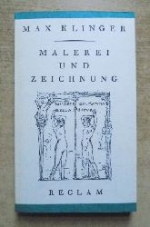 Klinger, Max  Malerei und Zeichnung - Tagebuchaufzeichnungen und Briefe. 