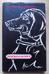 Albrecht, Erwin F. B.  Dackelmann - Roman eines Hundes. 