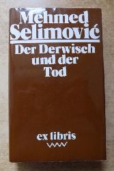 Selimovic, Mehmed  Der Derwisch und der Tod - Roman aus dem Serbokroatischen von Werner Creutziger. 