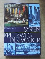 Maibaum, Hans  Syrien - Kreuzweg der Vlker - Eine Reise durch Geschichte und Gegenwart des Vorderen Orients. 