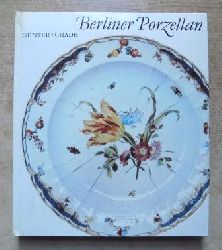 Schade, Gnter  Berliner Porzellan - Zur Kunst- und Kulturgeschichte der Berliner Porzellanmanufakturen im 18. und 19. Jahrhundert. 