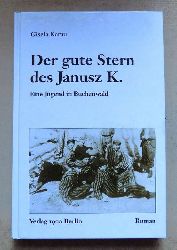 Karau, Gisela  Der gute Stern des Janusz K. - Bericht aus dem Konzentrationslager Buchenwald. 
