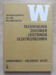 Spanneberg, Horst; Rudolf Preiner und Bernd Wilke  Technisches Zeichnen - Leistungselektrotechnik. 