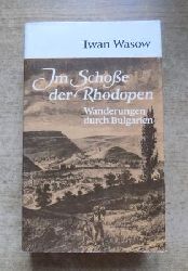Wasow, Iwan  Im Schoe der Rhodopen - Wanderungen durch Bulgarien. 