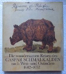 Joost, Wolfgang (Hrg.)  Die wundersamen Reisen des Caspar Schmalkalden nach West- und Ostindien 1642 bis 1652. 