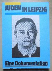   Juden in Leipzig - Eine Dokumentation zur Ausstellung anllich des 50. Jahrestages der faschistischen Pogromnacht im Ausstellungszentrum der Karl-Marx-Universitt Leipzig vom 5. November bis 17. Dezember 1988. 