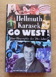 Karasek, Hellmuth  Go West! - Eine Biographie der fnfziger Jahre. 