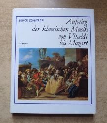 Szabolcsi, Bence  Aufstieg der klassischen Musik von Vivaldi bis Mozart. 