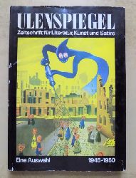Sandberg, Herbert und Gnter Kunert  Ulenspiegel - Zeitschrift fr Literatur, Kunst und Satire 1945 - 1950. 
