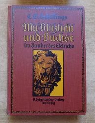 Schillings, C. G.  Mit Blitzlicht und Bchse - Im Zauber des Elelescho. 