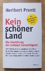 Prantl, Heribert  Kein schner Land - Die Zerstrung der sozialen Gerechtigkeit. 