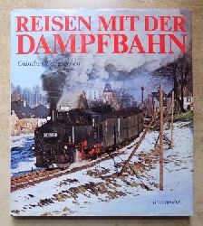 Feuereien, Gnther  Reisen mit der Dampfbahn - Ein Farbbildband mit den letzten Dampflokomotiven der Deutschen Reichsbahn. 