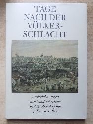 Berger, Beate (Hrg.)  Tage nach der Vlkerschlacht - Aufzeichnungen der Stadtschreiber 19. Oktober 1813 bis 7. Februar 1814. 