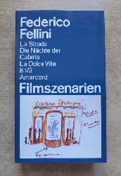 Fellini, Federico  Filmszenarien - La Strada, die Nchte der Cabiria, La Dolce Vita, 81/2, Amarcord. 