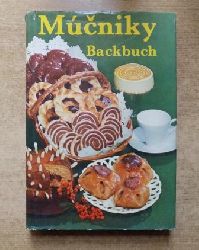   Mucniky - Backbuch - Kuchen, Torten, Gebck, herzhafte Mehlspeisen, se Mehlspeisen, Sspeisen, Cremes, Eis. 