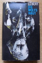 Lebert, Hans  Die Wolfshaut - Roman. 