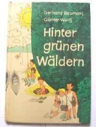 Baumert, Gerhard und Gnter Weiss  Hinter grnen Wldern - Bilder und Berichte von einer Pionierexpedition. 