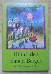 Httner, Hannes  Hinter den blauen Bergen - Ein Elefantenmrchen. 