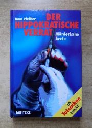 Pfeiffer, Hans  Der Hippokratische Verrat - Mrderische rzte. 