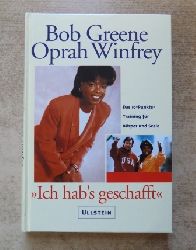 Greene, Bob und Oprah Winfrey  Ich habs geschafft - Das 10-Punkte-Trainingsprogramm fr Krper und Seele. 