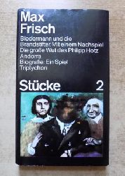 Frisch, Max  Stcke 2 - Biedermann und die Brandstifter, die groe Wut des Philipp Hotz, Andorra, Biografie: ein Spiel, Triptychon. 